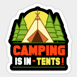 Camping is In Tents T-Shirt Funny Intense Camping Outdoors Hiking Camp Tee Sticker